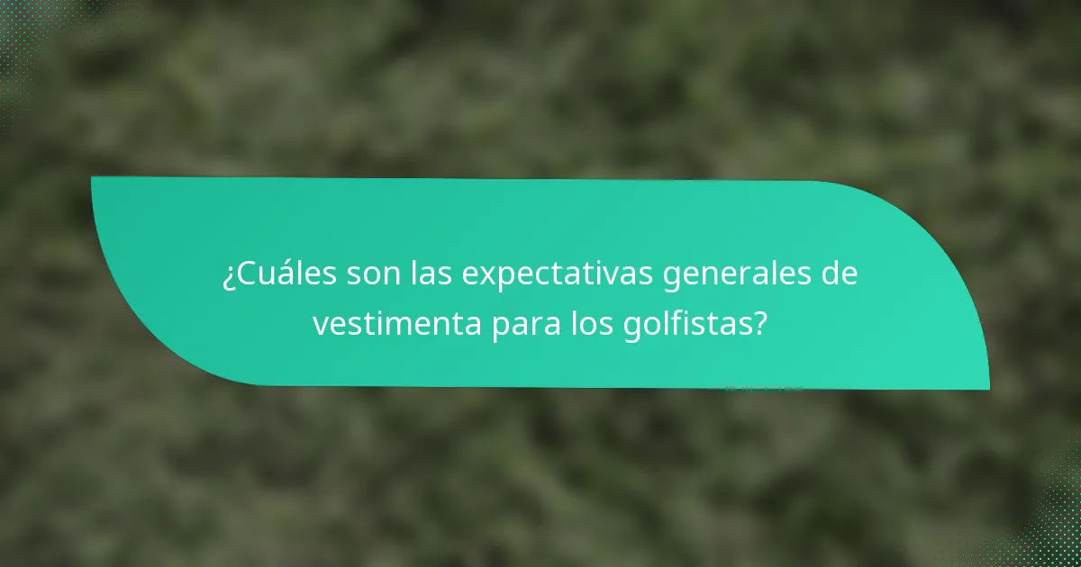 ¿Cuáles son las expectativas generales de vestimenta para los golfistas?