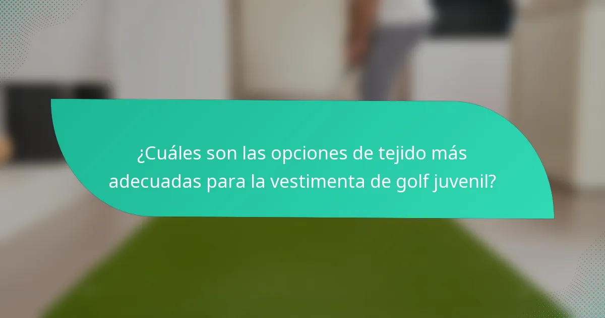 ¿Cuáles son las opciones de tejido más adecuadas para la vestimenta de golf juvenil?