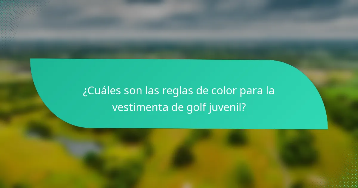 ¿Cuáles son las reglas de color para la vestimenta de golf juvenil?
