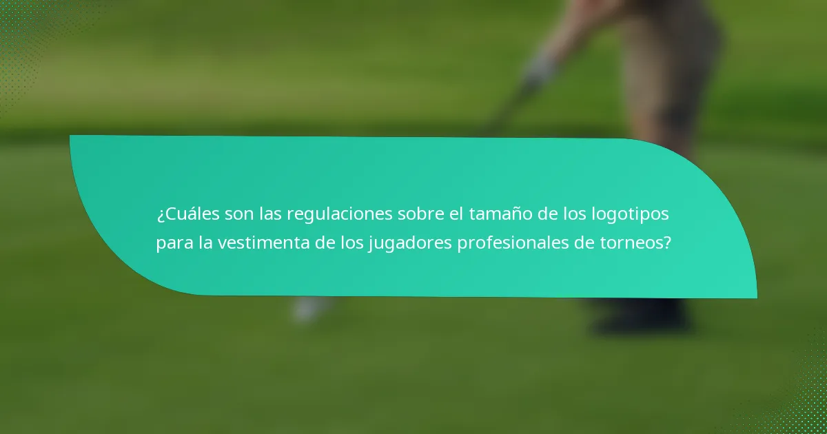 ¿Cuáles son las regulaciones sobre el tamaño de los logotipos para la vestimenta de los jugadores profesionales de torneos?