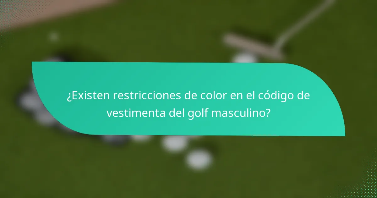¿Existen restricciones de color en el código de vestimenta del golf masculino?