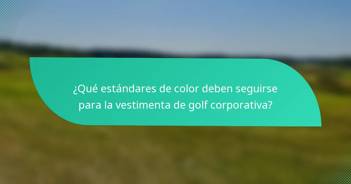 ¿Qué estándares de color deben seguirse para la vestimenta de golf corporativa?