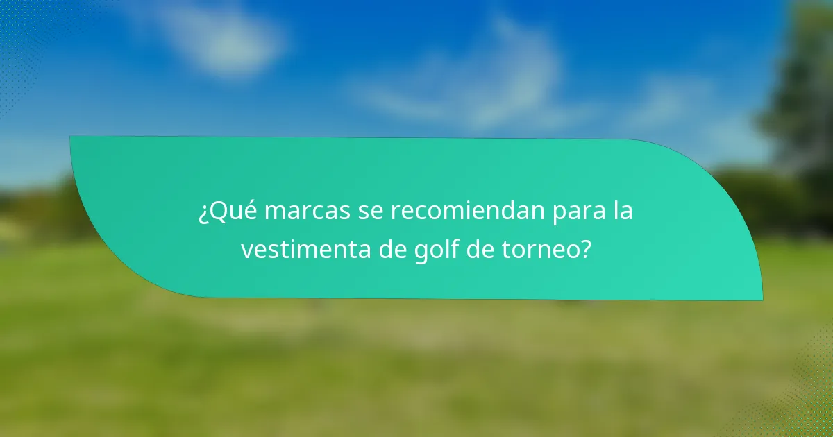 ¿Qué marcas se recomiendan para la vestimenta de golf de torneo?