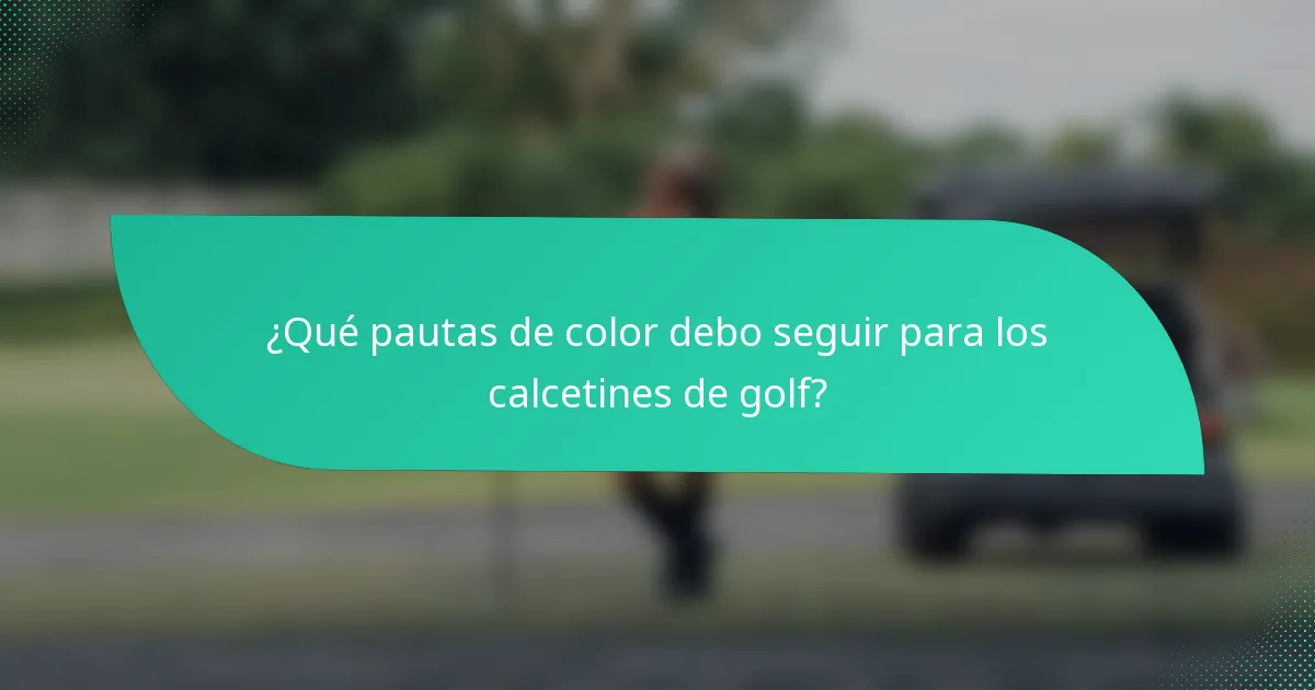 ¿Qué pautas de color debo seguir para los calcetines de golf?